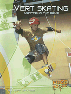 Vert Skating: Mastering the Ramp - Savage, Jeff