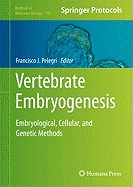 Vertebrate Embryogenesis: Embryological, Cellular, and Genetic Methods