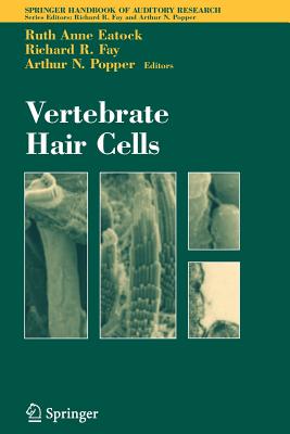 Vertebrate Hair Cells - Eatock, Ruth (Editor), and Fay, Richard R (Editor)