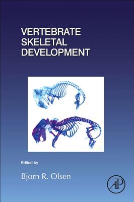 Vertebrate Skeletal Development - Olsen, Bjorn R. (Volume editor)