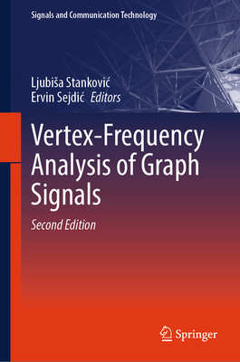 Vertex-Frequency Analysis of Graph Signals - Stankovic, Ljubisa (Editor), and Sejdic, Ervin (Editor)