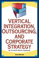 Vertical Integration, Outsourcing, and Corporate Strategy
