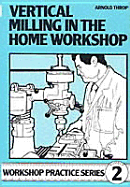 Vertical Milling in the Home Workshop