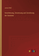 Verwitterung, Zersetzung Und Zerstorung Der Gesteine