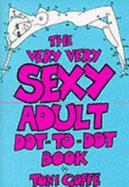 Very Very Sexy Adult Dot-to-dot Book