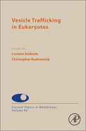 Vesicle Trafficking in Eukaryotes: Volume 93