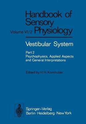 Vestibular System Part 2: Psychophysics, Applied Aspects and General Interpretations - Kornhuber, H H (Editor)