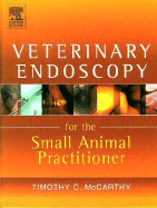 Veterinary Endoscopy for the Small Animal Practitioner