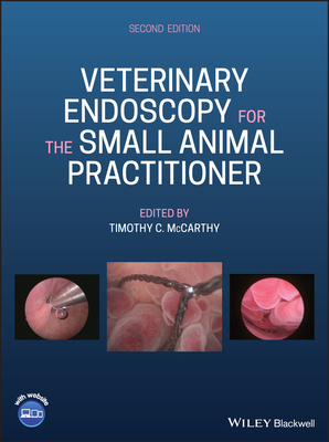 Veterinary Endoscopy for the Small Animal Practitioner - McCarthy, Timothy C. (Editor)