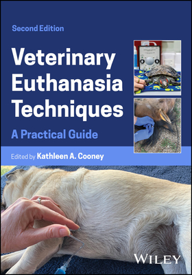 Veterinary Euthanasia Techniques: A Practical Guide - Cooney, Kathleen A. (Editor)
