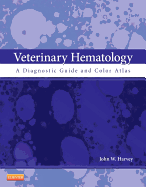 Veterinary Hematology: A Diagnostic Guide and Color Atlas
