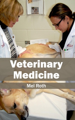 Veterinary Medicine - Roth, Mel (Editor)