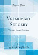 Veterinary Surgery, Vol. 3: Veterinary Surgical Operations (Classic Reprint)