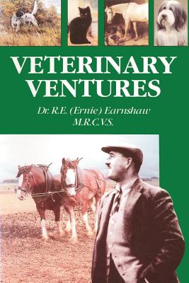 Veterinary Ventures - Earnshaw, R E Ernie