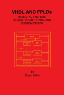 VHDL and Fplds in Digital Systems Design, Prototyping and Customization