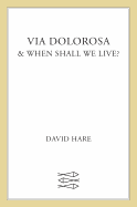 Via Dolorosa: & When Shall We Live?