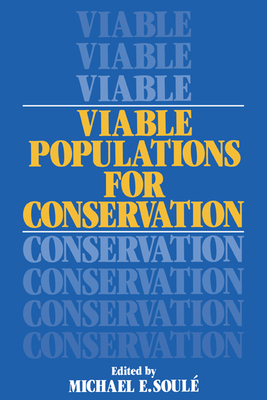 Viable Populations for Conservation - Soule, Michael E (Editor), and Soul, Michael E (Editor)