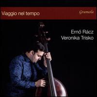 Viaggio nel tempo - Ern� R�cz (double bass); Veronika Trisko (piano)