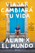 Viajar Cambiar� Tu Vida: Alan X El Mundo