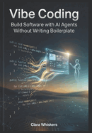 Vibe Coding Build Software with AI Agents Without Writing Boilerplate