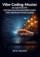 Vibe Coding Patterns: AI-Assisted Development Workflows for Production Teams