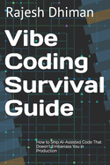 Vibe Coding Survival Guide: How to Ship AI-Assisted Code That Doesn't Embarrass You in Production