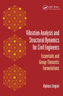 Vibration Analysis and Structural Dynamics for Civil Engineers: Essentials and Group-Theoretic Formulations