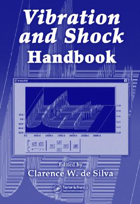 Vibration and Shock Handbook - De Silva, Clarence W (Editor)