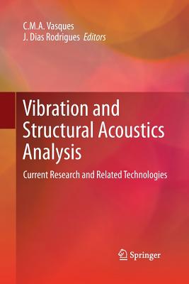 Vibration and Structural Acoustics Analysis: Current Research and Related Technologies - Vasques, C M a (Editor), and Dias Rodrigues, J (Editor)