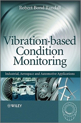 Vibration-Based Condition Monitoring - Randall, Robert Bond