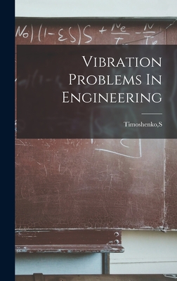 Vibration Problems In Engineering - Timoshenko, S