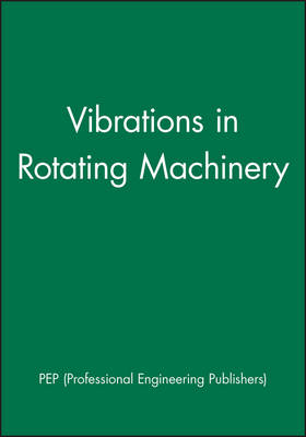 Vibrations in Rotating Machinery - PEP (Professional Engineering Publishers)