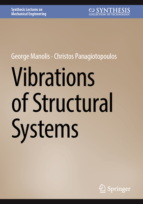 Vibrations of Structural Systems - Manolis, George, and Panagiotopoulos, Christos