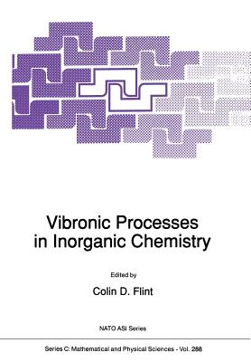 Vibronic Processes in Inorganic Chemistry - Flint, Colin D (Editor)