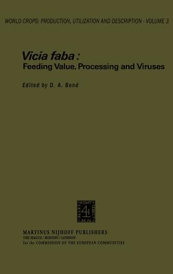 Vicia Faba: Feeding Value, Processing and Viruses - Bond, D a (Editor)
