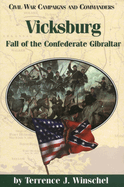Vicksburg: Fall of the Confederate Gibraltar