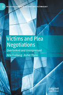 Victims and Plea Negotiations: Overlooked and Unimpressed