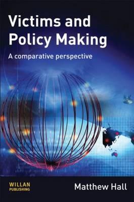 Victims and Policy-Making: A Comparative Perspective - Hall, Matthew