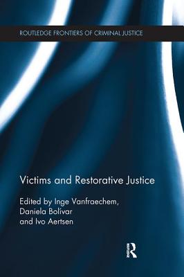 Victims and Restorative Justice - Vanfraechem, Inge (Editor), and Bol�var Fern�ndez, Daniela (Editor), and Aertsen, Ivo (Editor)