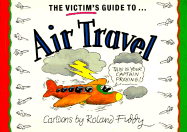 Victim's Guide to Air Travel - Fiddy, Roland