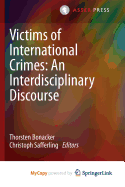 Victims of International Crimes: An Interdisciplinary Discourse