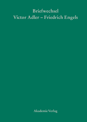 Victor Adler / Friedrich Engels, Briefwechsel - Callesen, Gerd (Editor), and Maderthaner, Wolfgang (Editor)