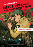 Victor Dowd and the World War II Ghost Army: A Spy on History Book