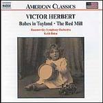 Victor Herbert: Babes in Toyland; The Red Mill