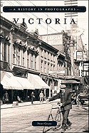 Victoria: A History in Photographs