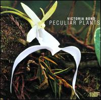 Victoria Bond: Peculiar Plants - Birds and Phoenix; Daniel Panner (viola); John Bruce Yeh (clarinet); Kenneth Cooper (harpsichord); Renee Jolles (violin);...
