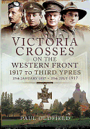 Victoria Crosses on the Western Front - 1917 to Third Ypres