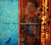 Victoria Crowe: Beyond Likeness
