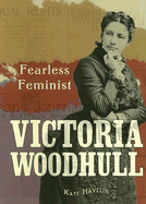 Victoria Woodhull: Fearless Feminist