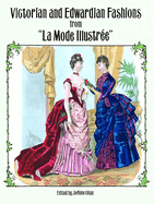 Victorian and Edwardian Fashions from La Mode Illustr?e